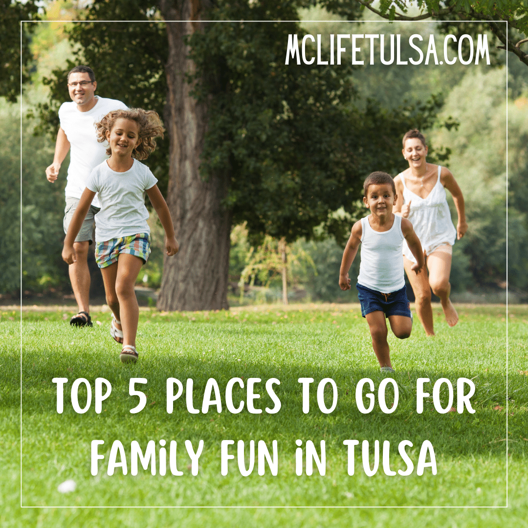 Top 5 Places To Go For Family Fun In Tulsa - MC Life Tulsa Apartment ...